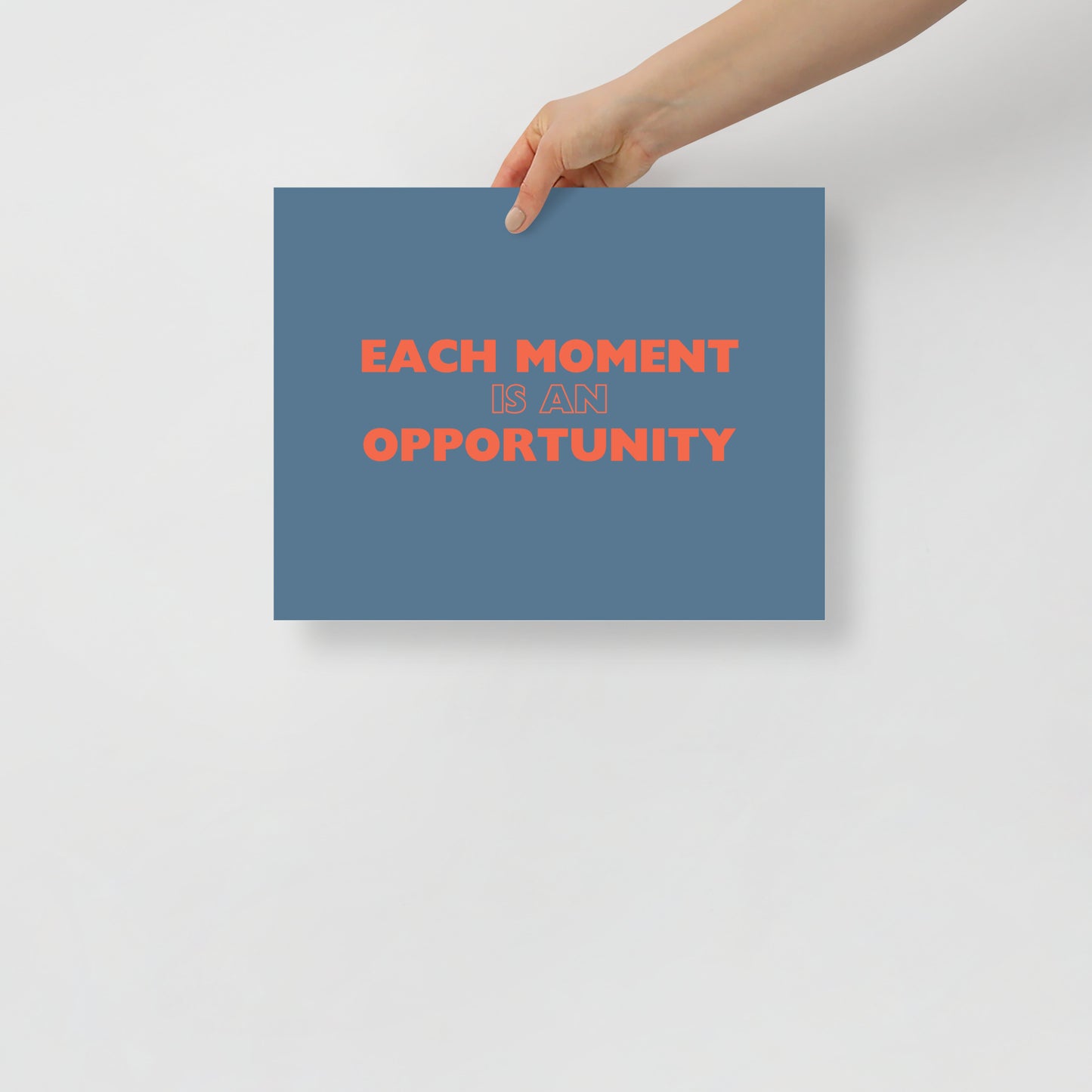 Each Moment Is An Opportunity - Poster