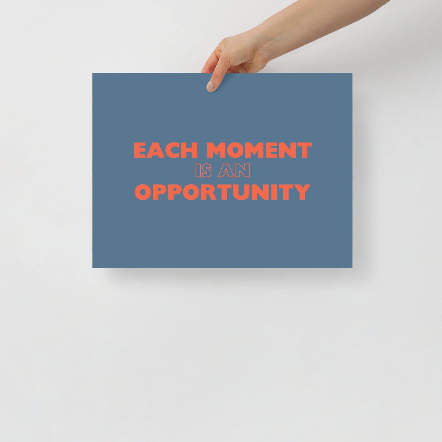 Each Moment Is An Opportunity - Poster