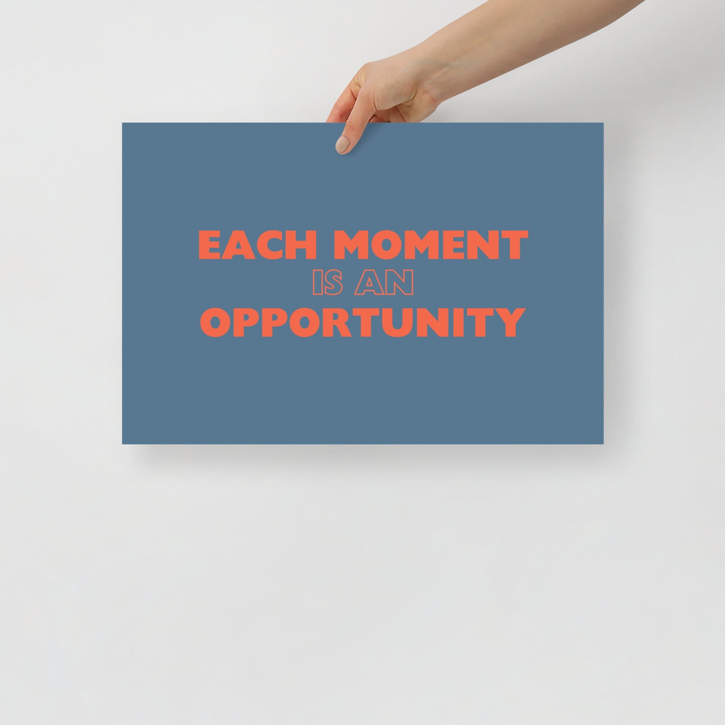 Each Moment Is An Opportunity - Poster