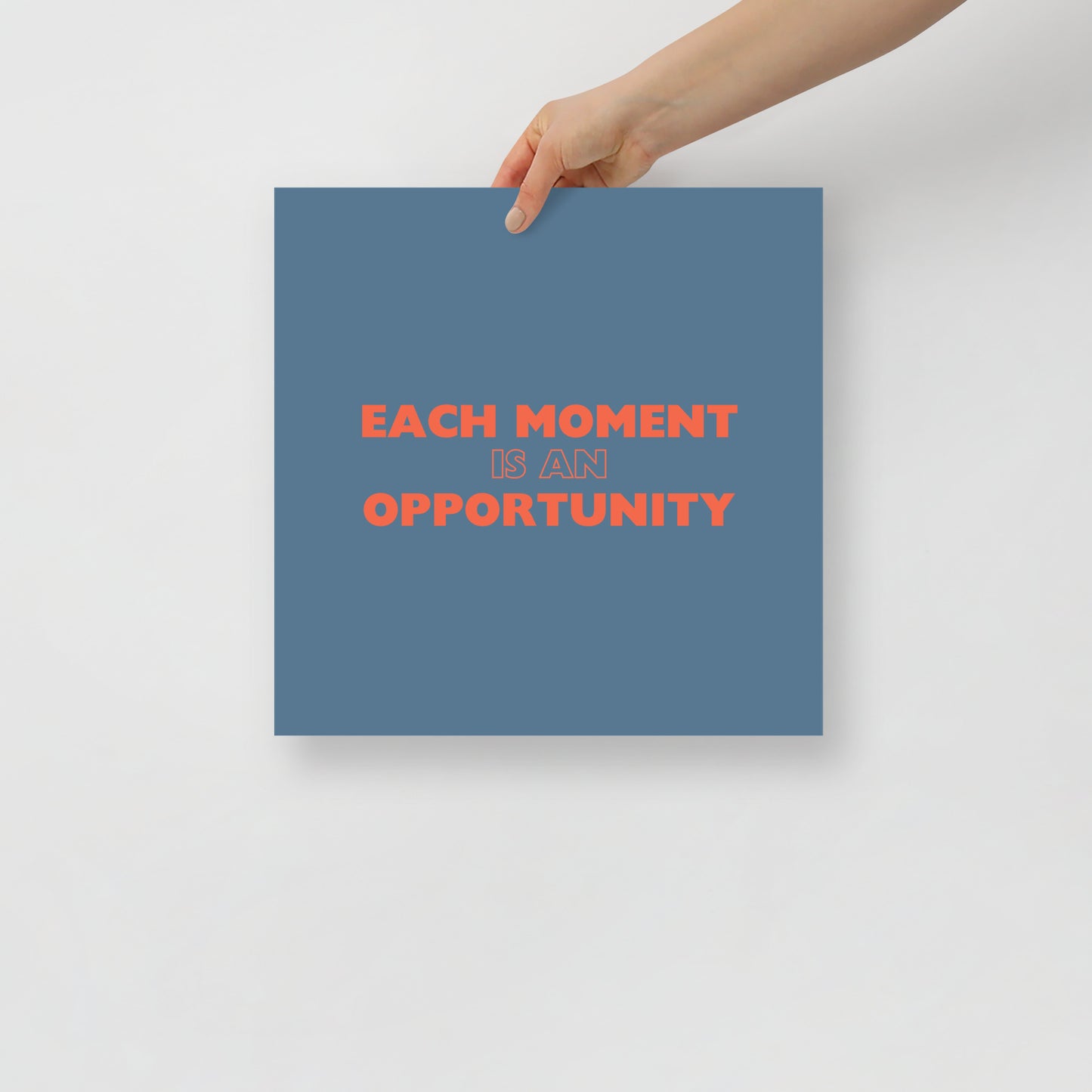 Each Moment Is An Opportunity - Poster