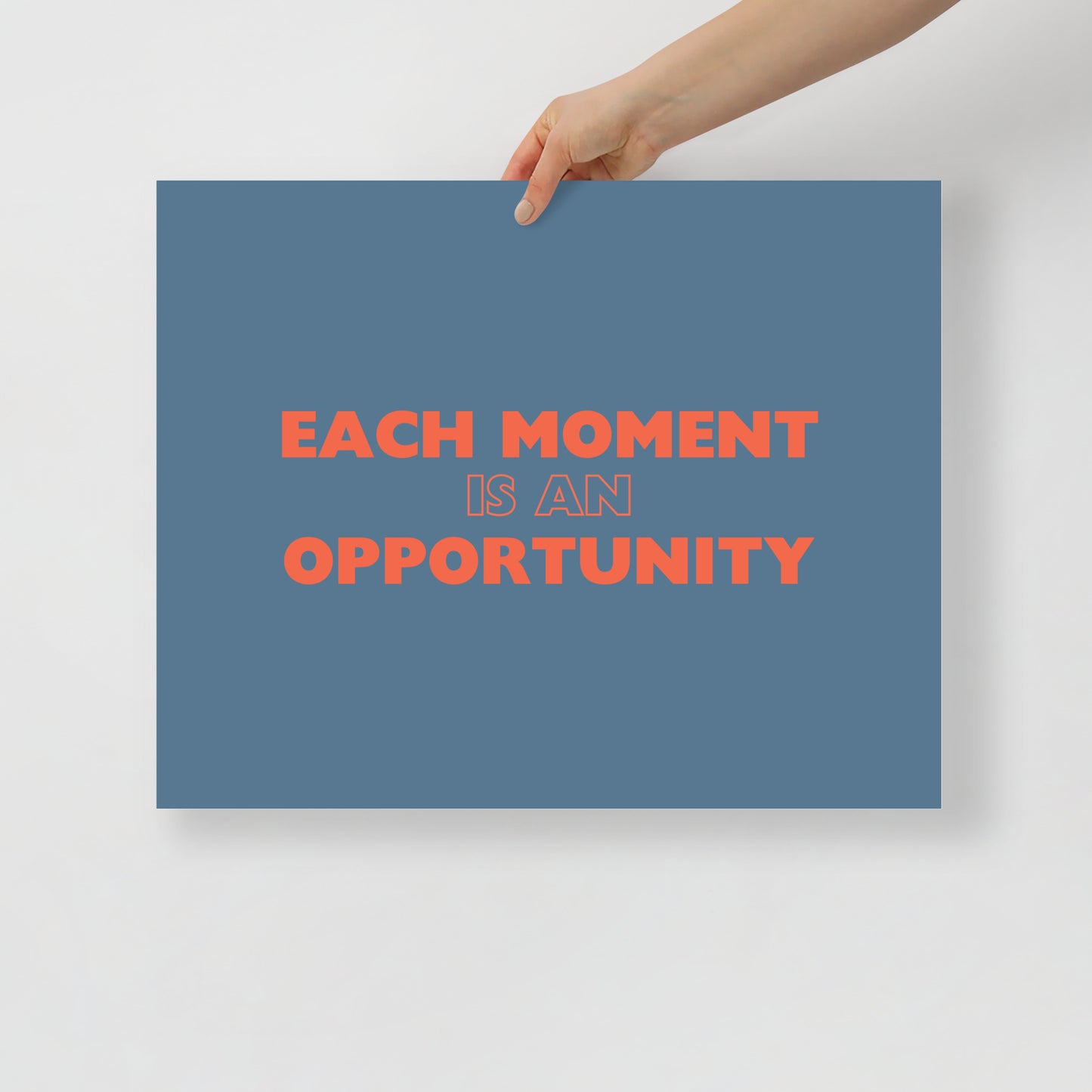 Each Moment Is An Opportunity - Poster