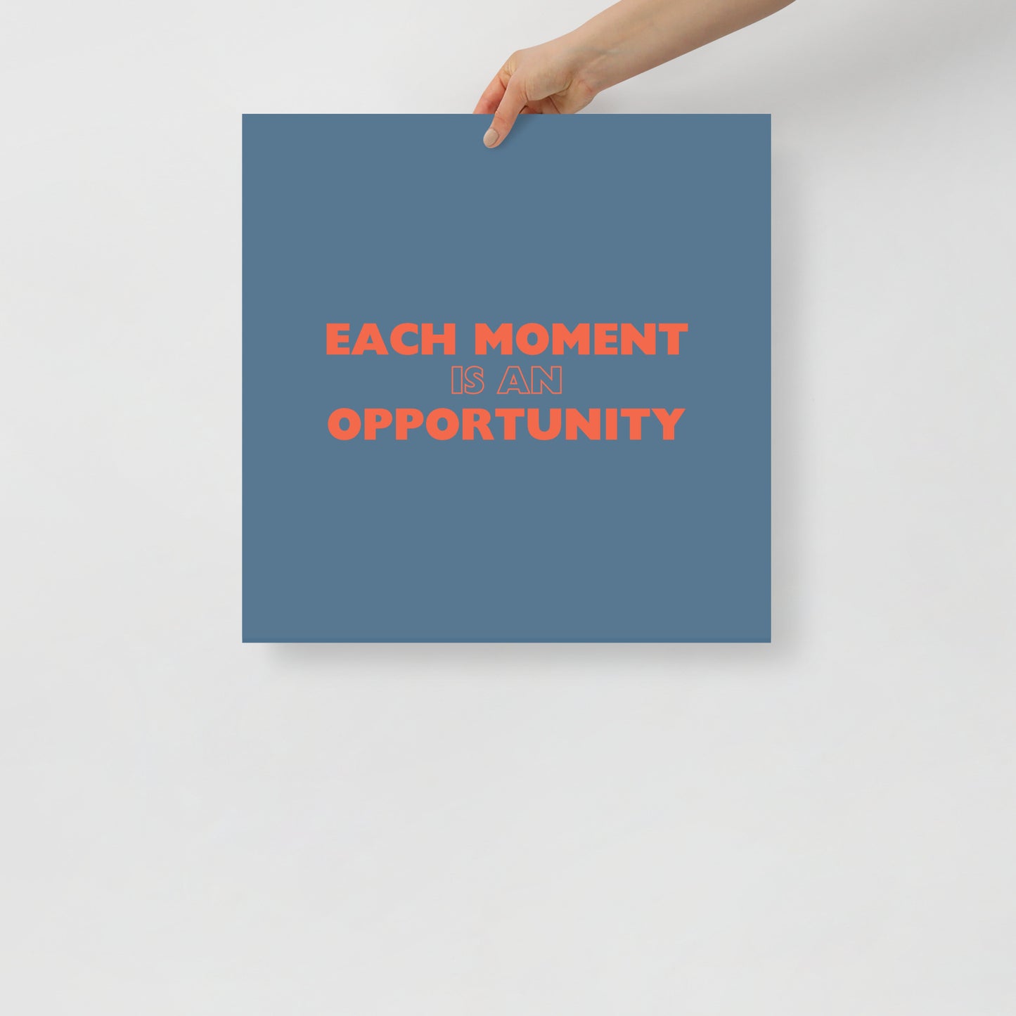 Each Moment Is An Opportunity - Poster