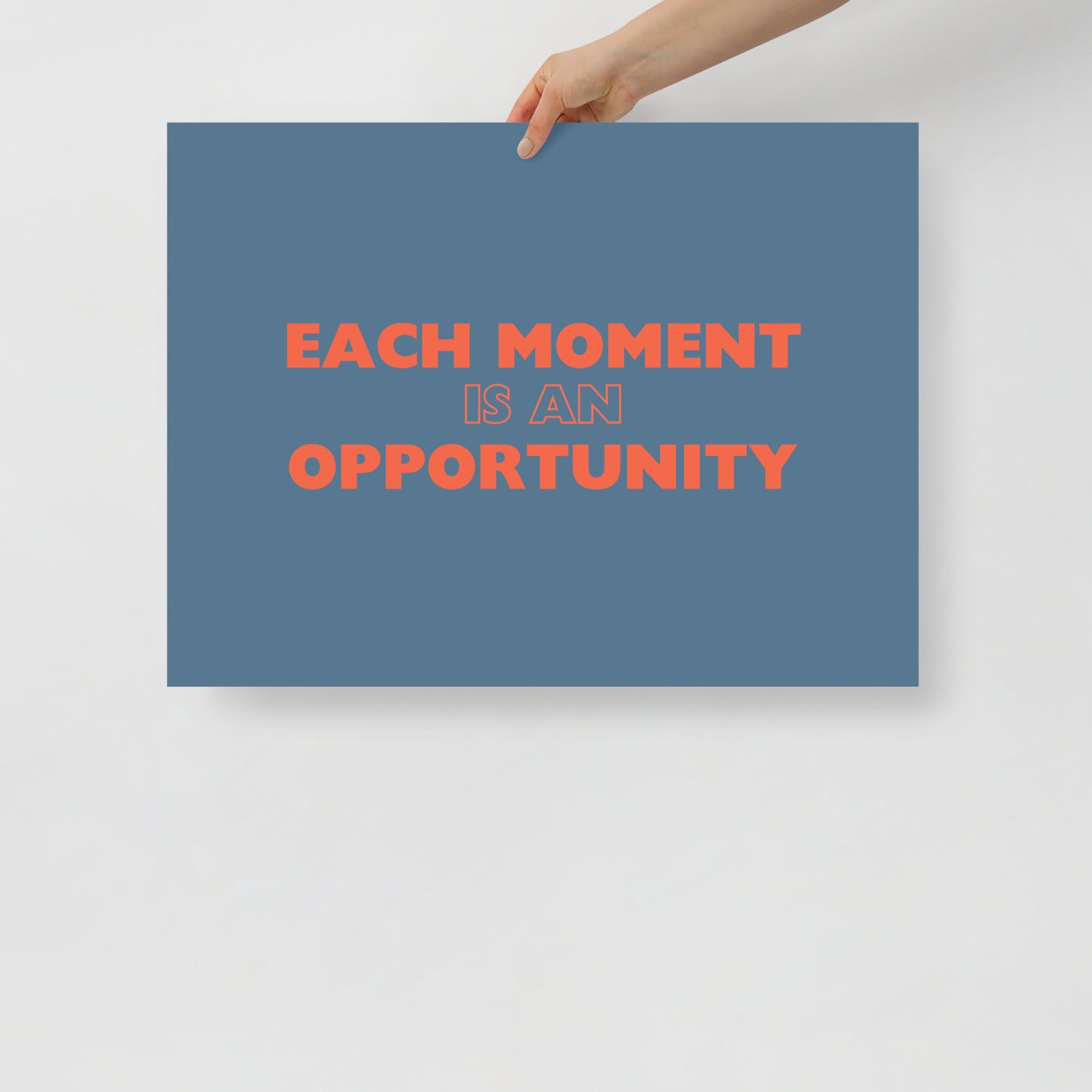 Each Moment Is An Opportunity - Poster