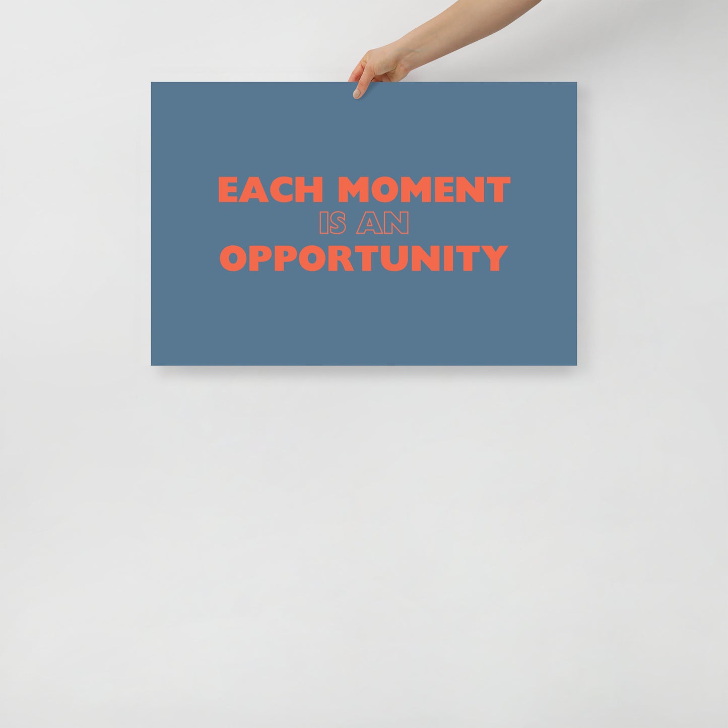 Each Moment Is An Opportunity - Poster