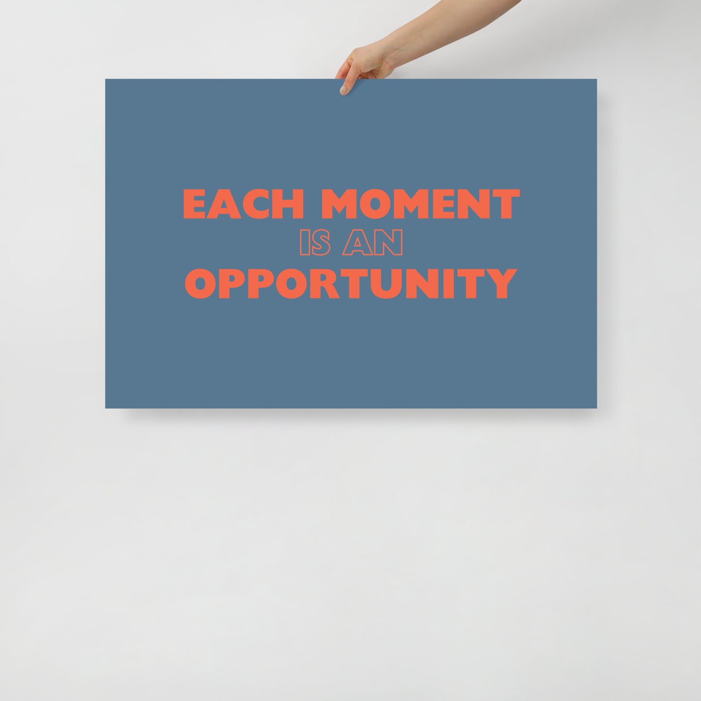 Each Moment Is An Opportunity - Poster