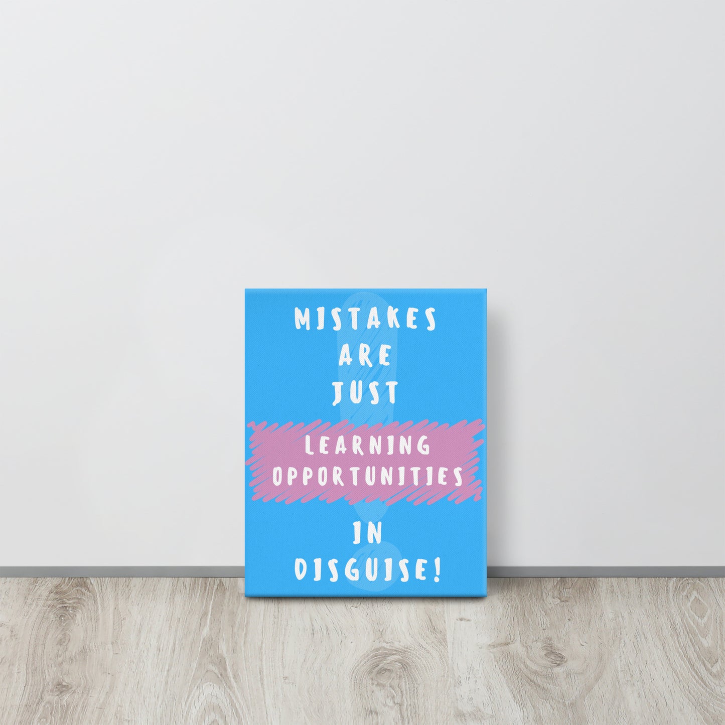 Front facing blue with pink stripe thin canvas wall decor with the phrase, Mistakes are just learning opportunities in disguise. Size 11x14 inches.