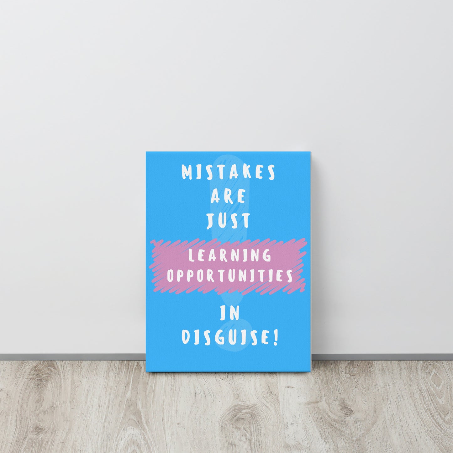 Front facing blue with pink stripe thin canvas wall decor with the phrase, Mistakes are just learning opportunities in disguise. Size 12x16 inches.