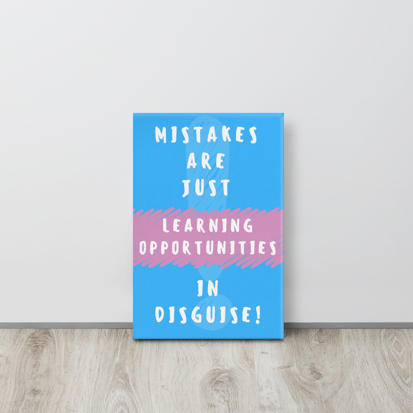 Front facing blue with pink stripe thin canvas wall decor with the phrase, Mistakes are just learning opportunities in disguise. Size 12x18 inches.