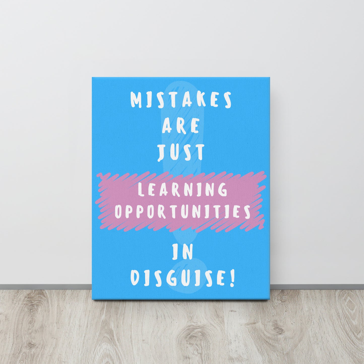 Front facing blue with pink stripe thin canvas wall decor with the phrase, Mistakes are just learning opportunities in disguise. Size 16x20 inches.