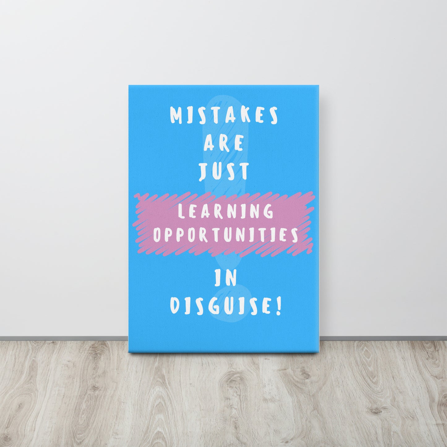 Front facing blue with pink stripe thin canvas wall decor with the phrase, Mistakes are just learning opportunities in disguise. Size 20x28 inches.