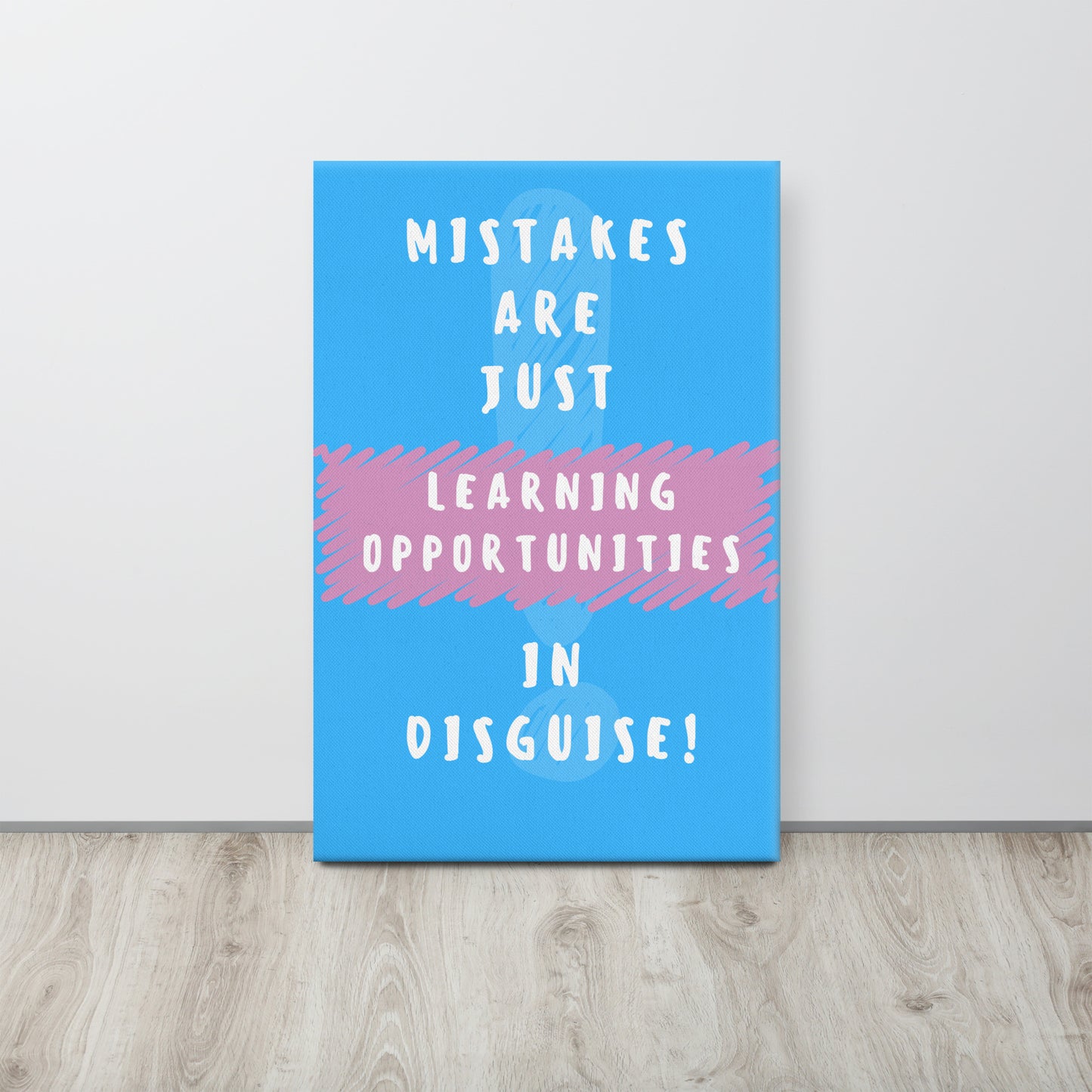 Front facing blue with pink stripe thin canvas wall decor with the phrase, Mistakes are just learning opportunities in disguise. Size 20x30 inches.