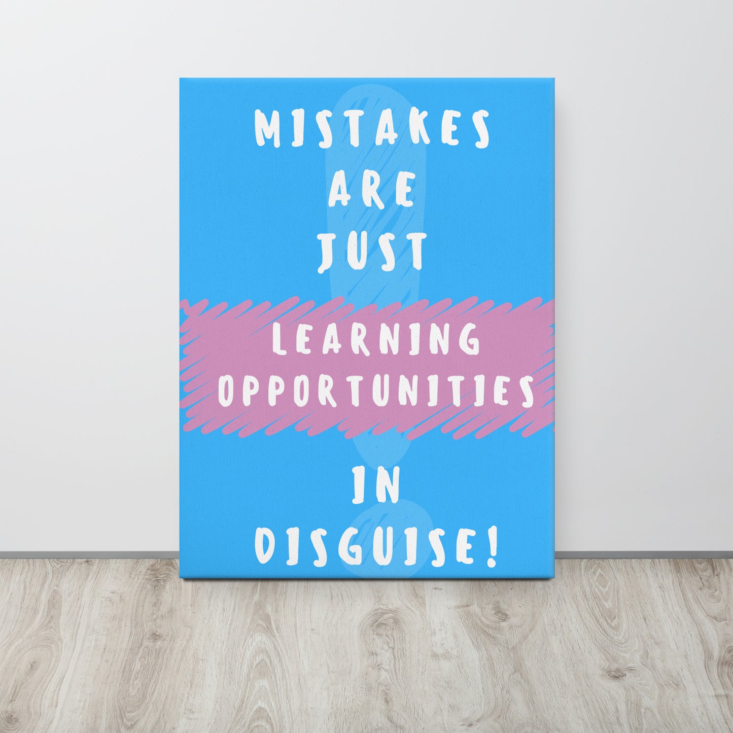 Front facing blue with pink stripe thin canvas wall decor with the phrase, Mistakes are just learning opportunities in disguise. Size 24x32 inches.