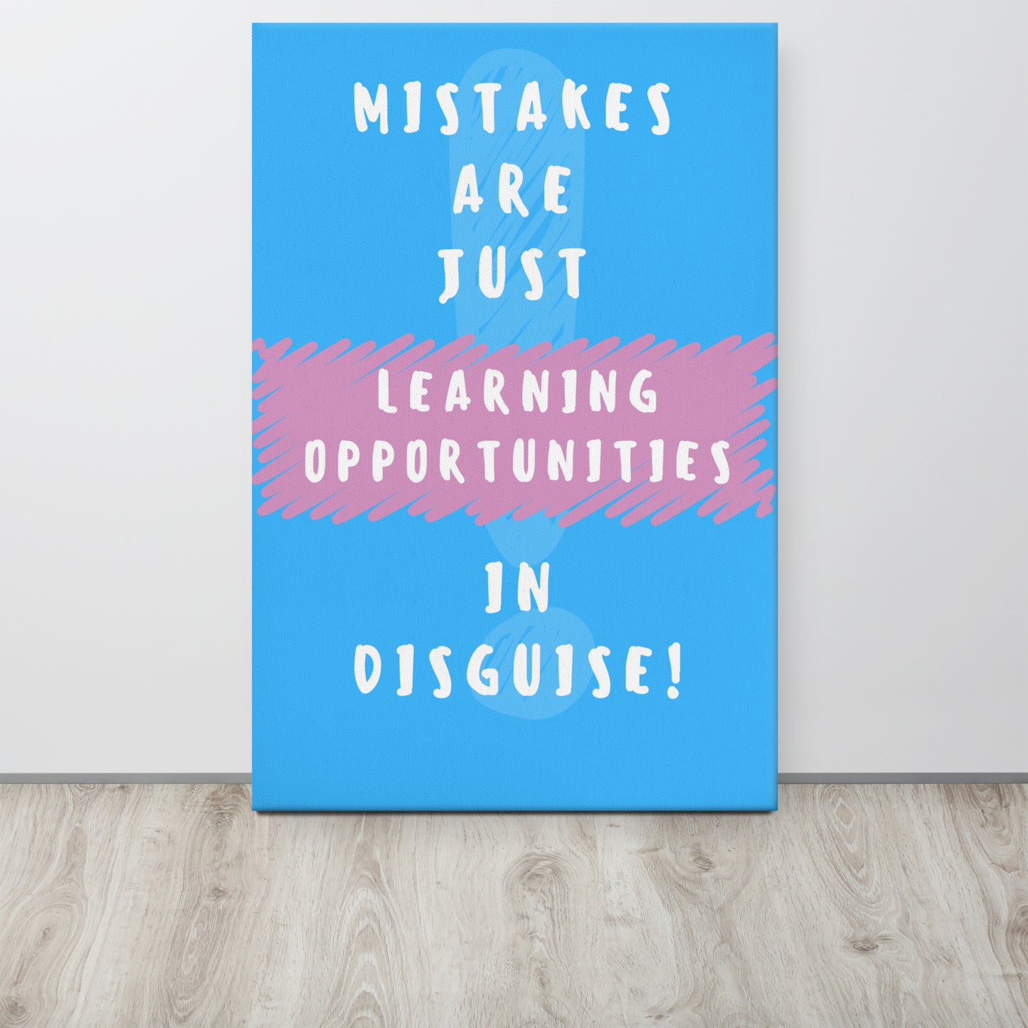 Front facing blue with pink stripe thin canvas wall decor with the phrase, Mistakes are just learning opportunities in disguise. Size 24x36 inches.