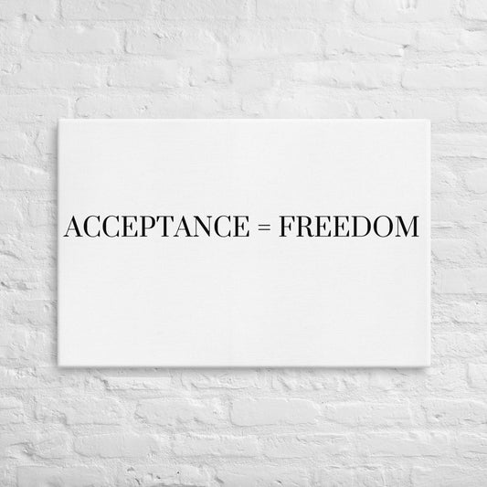 Acceptance = Freedom - Thin Canvas